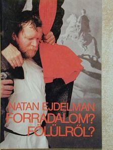 Natan Ejdelman - Forradalom? Fölülről? [antikvár]