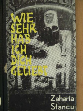 Zaharia Stancu - Wie sehr hab ich dich geliebt [antikvár]