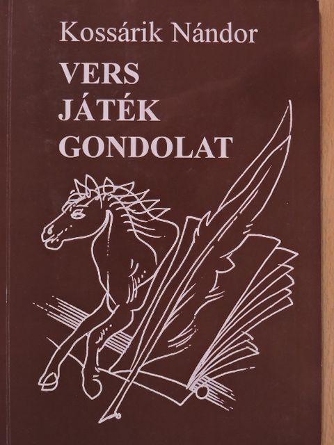Kossárik Nándor - Vers, Játék, Gondolat (dedikált példány) [antikvár]