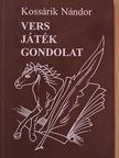 Kossárik Nándor - Vers, Játék, Gondolat (dedikált példány) [antikvár]