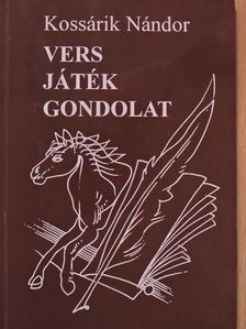 Kossárik Nándor - Vers, Játék, Gondolat (dedikált példány) [antikvár]