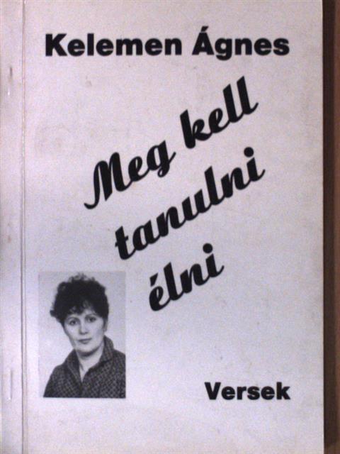 Kelemen Ágnes - Meg kell tanulni élni (dedikált példány) [antikvár]