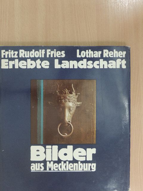 Fritz Rudolf Fries - Erlebte Landschaft [antikvár]