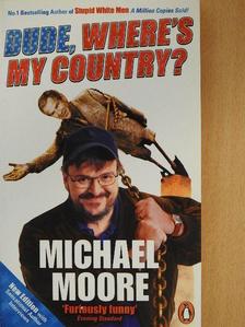 Michael Moore - Dude, Where's My Country? [antikvár]