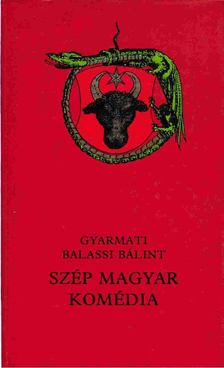 Gyarmati Balassi Bálint - Szép magyar komédia [antikvár]