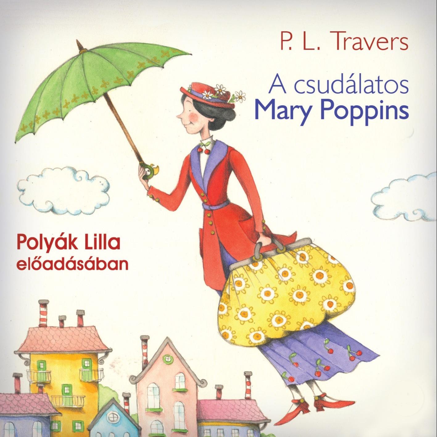 P. L. Travers - A csudálatos Mary Poppins [eHangoskönyv]