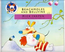 Mick Inkpen - Beachmoles and Bellvine [antikvár]