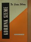 Dr. Grósz István - Korunk szeme [antikvár]