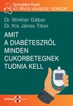 Dr. Winkler Gábor-Dr. Kis János Tibor - Amit a diabéteszről minden cukorbetegnek tudnia kell