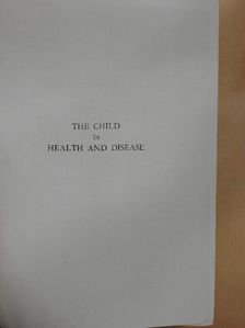 Clifford G. Grulee - The Child in Health and Disease [antikvár]