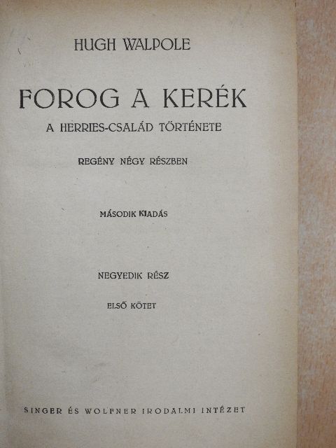 Hugh Walpole - Forog a kerék IV/1-2. [antikvár]