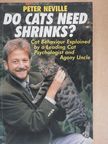 Peter Neville - Do Cats Need Shrinks? [antikvár]