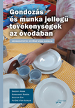 Petőné Vígh Katalin[szerk.] - Gondozás és munka jellegű tevékenységek az óvodában