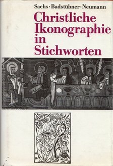 Hannelore Sachs, Ernst Badstübner, Helga Neumann - Christliche Ikonographie in Stichworten [antikvár]