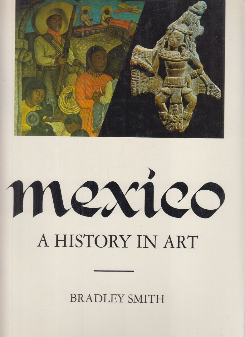 Bradley Smith - Mexico - A History in Art [antikvár]