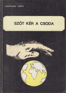 Cserniczky Gábor - Szót kér a csoda [antikvár]