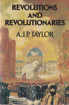 Revolutions And Revolutionaries [antikvár]