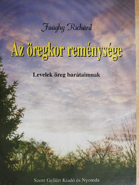 Faághy Richárd - Az öregkor reménysége [antikvár]