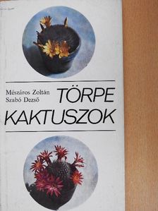 Mészáros Zoltán - Törpe kaktuszok [antikvár]