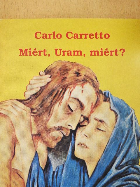 Carlo Carretto - Miért, Uram, miért? [antikvár]
