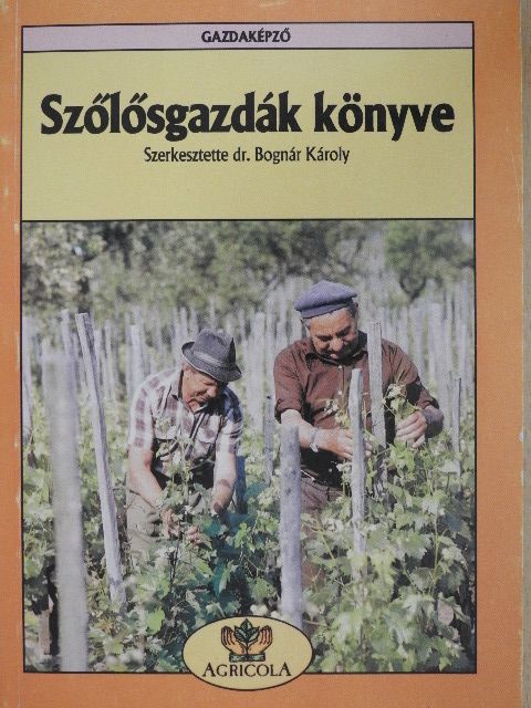 Dr. Bognár Károly - Szőlősgazdák könyve [antikvár]