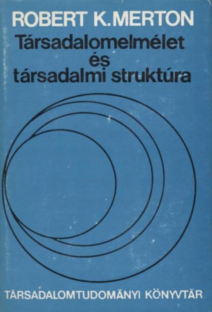 MERTON, ROBERT K. - Társadalomelmélet és társadalmi struktúra [antikvár]