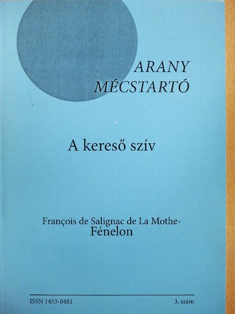 Francois de Salignac de La Mothe-Fénelon - A kereső szív [antikvár]