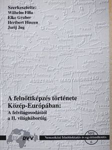 Felkai László - A felnőttképzés története Közép-Európában: a felvilágosodástól a II. világháborúig [antikvár]