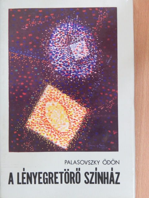 Palasovszky Ödön - A lényegretörő színház [antikvár]