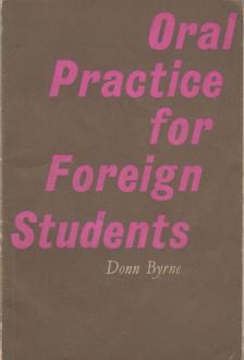 Donn Byrne - Oral practice for Foreign Students [antikvár]
