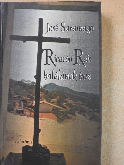 José Saramago - Ricardo Reis halálának éve [antikvár]