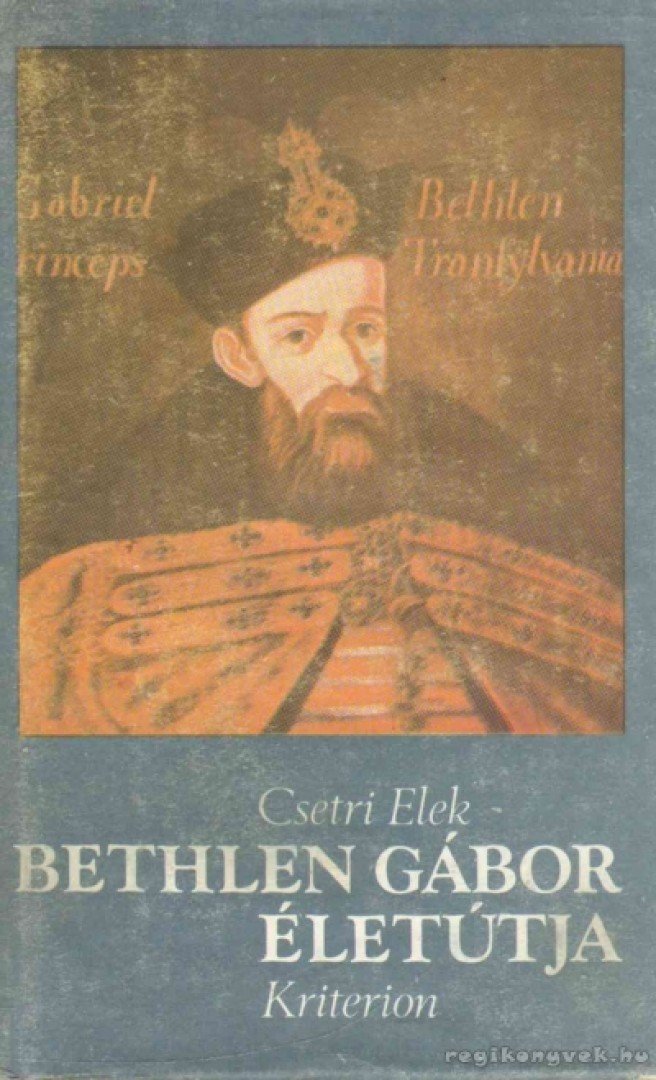 Csetri Elek - Bethlen Gábor életútja [antikvár]