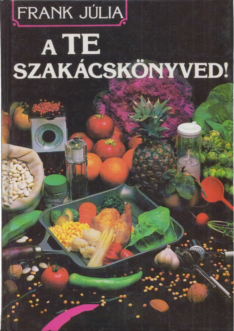 Frank Júlia - A te szakácskönyved! [antikvár]