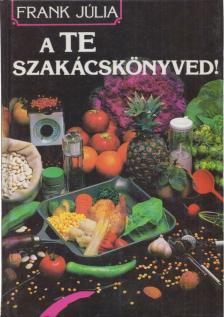 Frank Júlia - A te szakácskönyved! [antikvár]