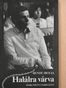 Bende Ibolya - Halálra várva [antikvár]