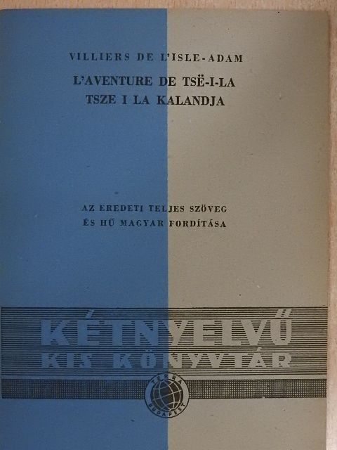 Villiers de L'Isle Adam - Tsze I La kalandja/A régi zene titka [antikvár]