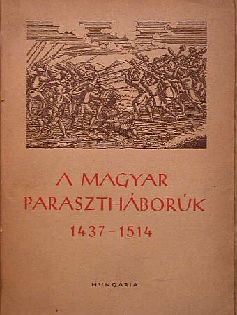 Benczédi Székely István - A magyar parasztháborúk irodalma 1437-1514 [antikvár]