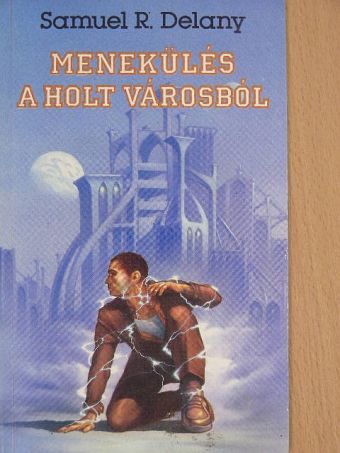 Samuel R. Delany - Menekülés a holt városból [antikvár]