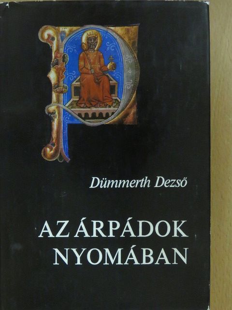Dümmerth Dezső - Az Árpádok nyomában [antikvár]