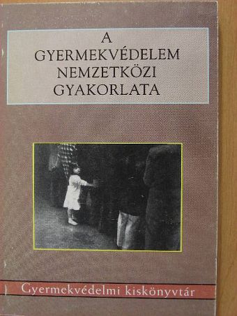 Csókay László - A gyermekvédelem nemzetközi gyakorlata [antikvár]