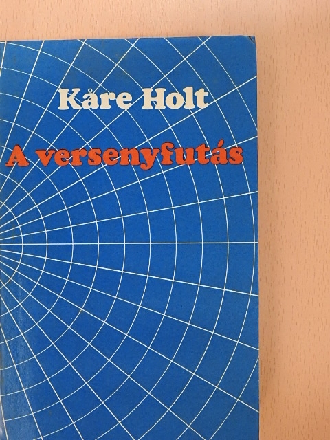 Káre Holt - A versenyfutás [antikvár]