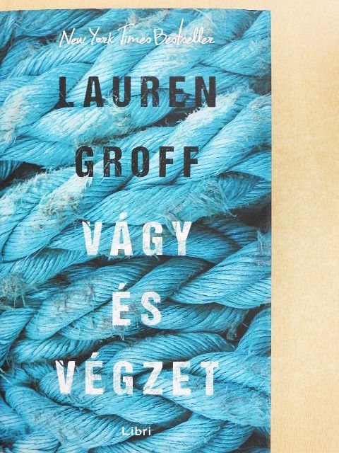 Lauren Groff - Vágy és végzet [antikvár]