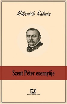 Mikszáth Kálmán - Szent Péter esernyője [eKönyv: epub, mobi]