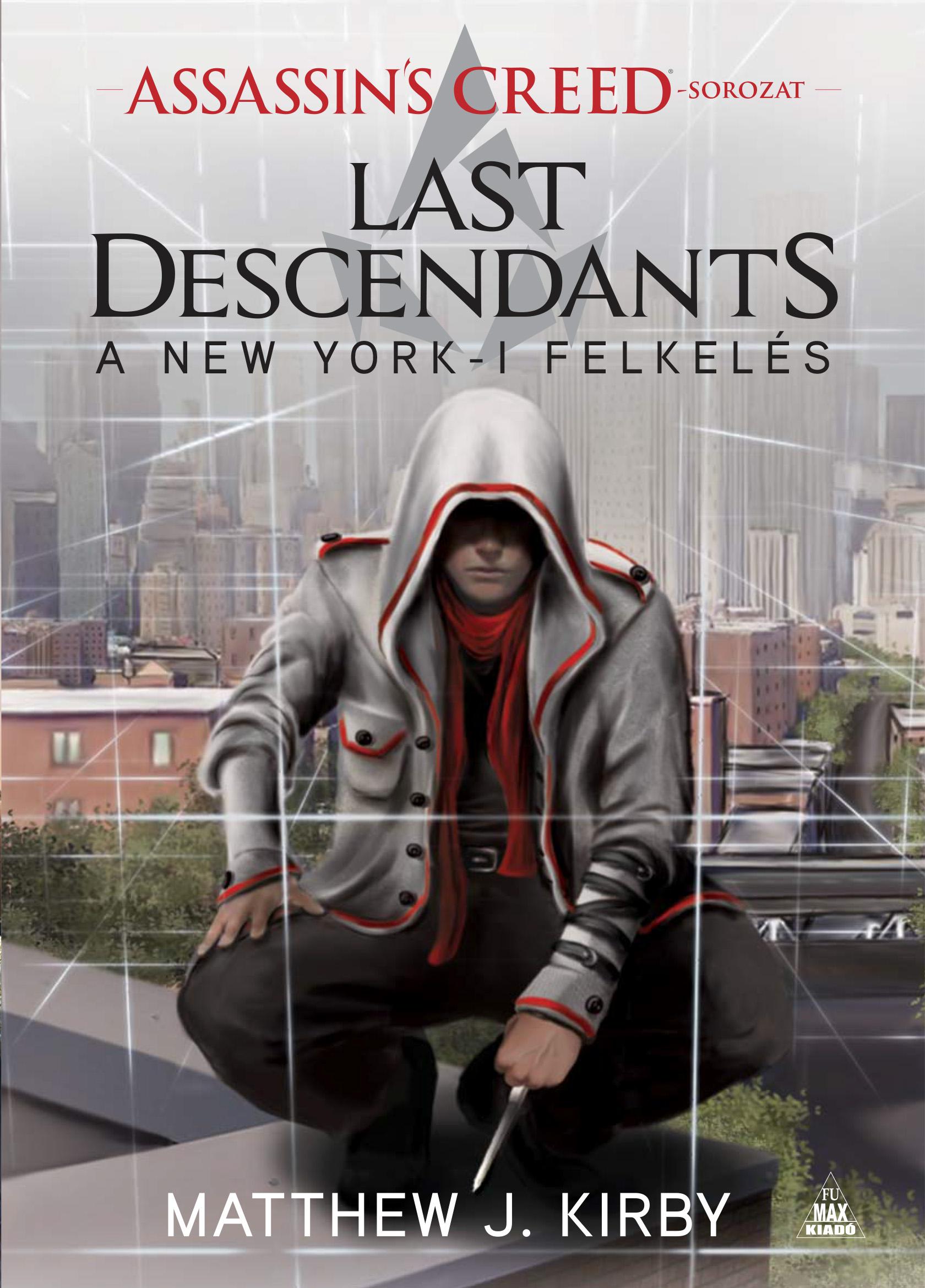 Matthew J. Kirby - Assassin's Creed: Last Descendants - A New York-i felkelés