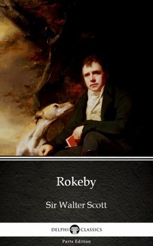 Delphi Classics Sir Walter Scott, - Rokeby by Sir Walter Scott (Illustrated) [eKönyv: epub, mobi]