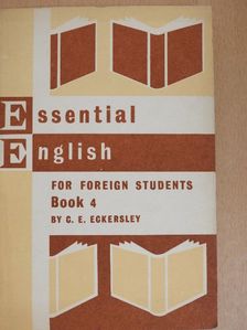 C. E. Eckersley - Essential English for Foreign Students Book 4. [antikvár]