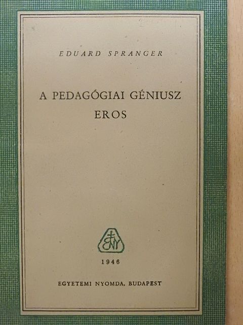 Eduard Spranger - A pedagógiai géniusz/Eros [antikvár]