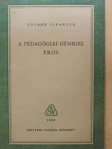 Eduard Spranger - A pedagógiai géniusz/Eros [antikvár]