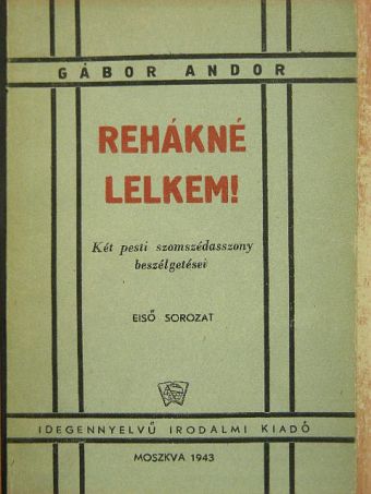 Gábor Andor - Rehákné lelkem! [antikvár]
