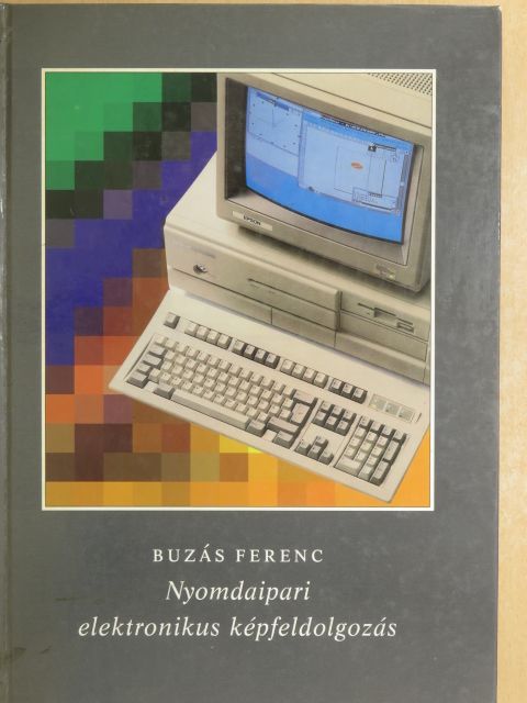 Buzás Ferenc - Nyomdaipari elektronikus képfeldolgozás [antikvár]